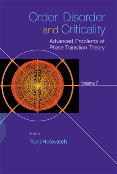 Hardcover Order, Disorder and Criticality: Advanced Problems of Phase Transition Theory - Volume 7 Book