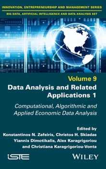 Hardcover Data Analysis and Related Applications, Volume 1: Computational, Algorithmic and Applied Economic Data Analysis Book