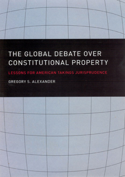 Hardcover The Global Debate Over Constitutional Property: Lessons for American Takings Jurisprudence Book