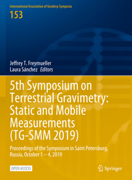 Hardcover 5th Symposium on Terrestrial Gravimetry: Static and Mobile Measurements (Tg-Smm 2019): Proceedings of the Symposium in Saint Petersburg, Russia, Octob Book
