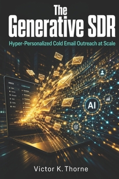 Paperback The Generative SDR: Hyper-Personalized Cold Email Outreach at Scale Book