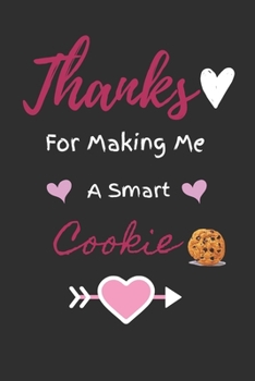 Paperback Thanks For Making Me A Smart Cookie: Teacher Notebook with College Ruled Lined Paper / Notebook Journal / Composition Notebook / Exercise Book / Teach Book