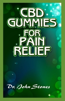 Paperback CBD Gummies for Pain relief: A ton of details on all you need to know about how CBD gummies helps to relieve your pains Book