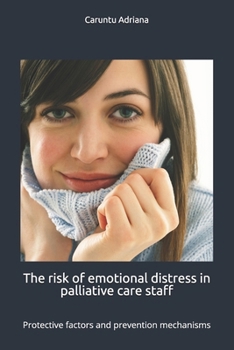The risk of emotional distress in palliative care staff: Protective factors and prevention mechanisms (Beyond Barriers: Care Without Limits)