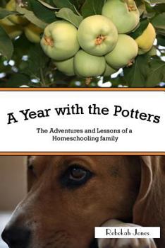 Paperback A Year with the Potters: The Adventures and Lessons of a Homeschooling Family Book