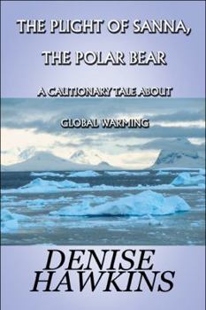 Paperback The Plight of Sanna, the Polar Bear Book