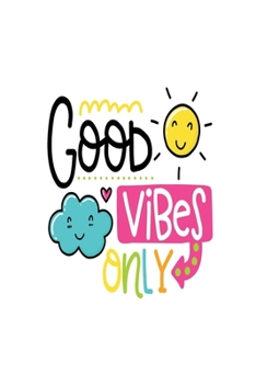 Good Vibes Only: Smile Design pocket Notebook Journal Composition Book and Diary for Girls and Boys - cute Unique Gift Idea Sketchbook for your Partner Lover Wife Husband