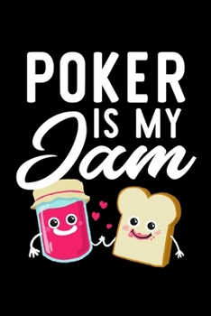 Poker Is My Jam: Funny Notebook for Poker Fan | Great Christmas & Birthday Gift Idea for Poker Fan | Poker Journal | 100 pages 6x9 inches