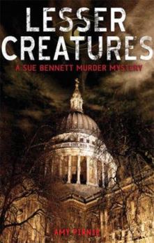 Lesser Creatures: A Sue Bennett Murder Mystery