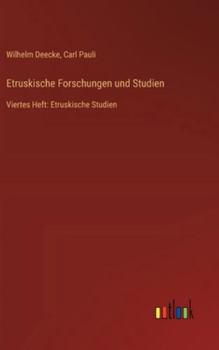 Etruskische Forschungen und Studien: Viertes Heft: Etruskische Studien