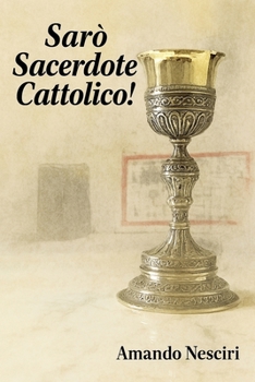 Paperback Sarò Sacerdote cattolico! [Italian] Book