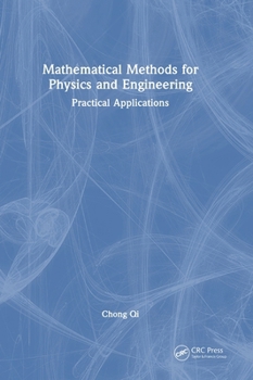Hardcover Mathematical Methods for Physics and Engineering: Practical Applications Book