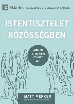 Paperback Corporate Worship / ISTENTISZTELET KÖZÖSSÉGBEN: How the Church Gathers As God's People / AMIKOR ISTEN NÉPE EGYÜTT VAN [Hungarian] Book