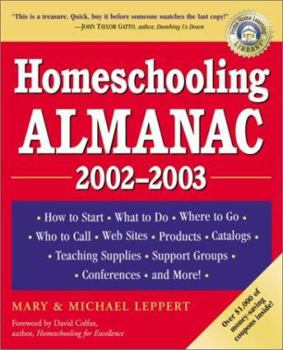 Paperback Homeschooling Almanac, 2002-2003: How to Start, What to Do, Where to Go, Who to Call, Web Sites, Products, Catalogs, Teaching Supplies, Support Groups Book