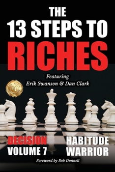 Paperback The 13 Steps to Riches - Habitude Warrior Volume 7: DECISION with Erik Swanson and Dan Clark Book