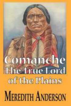 Paperback Comanche, the True Lord of the Plains Book