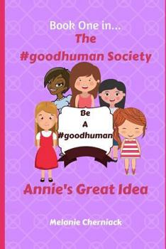 Paperback The #goodhuman Society: Annie's Great Idea Book