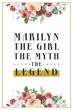 Marilyn The Girl The Myth The Legend: Lined Notebook / Journal Gift, 120 Pages, 6x9, Matte Finish, Soft Cover