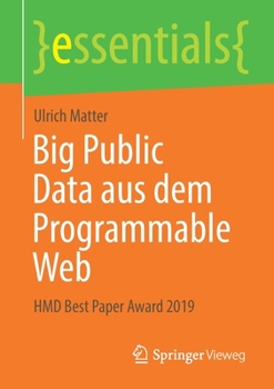 Paperback Big Public Data Aus Dem Programmable Web: Hmd Best Paper Award 2019 [German] Book
