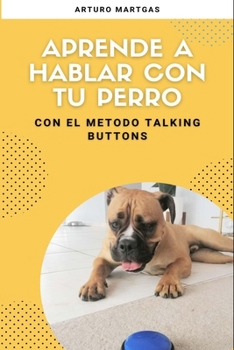 Paperback Aprende a hablar con tu perro con el método Talking Buttons [Spanish] Book