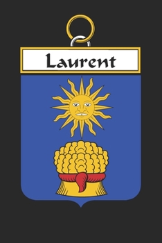 Paperback Laurent: Laurent Coat of Arms and Family Crest Notebook Journal (6 x 9 - 100 pages) Book