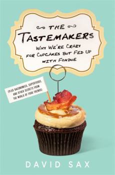 Hardcover The Tastemakers: Why We're Crazy for Cupcakes but Fed Up with Fondue Book
