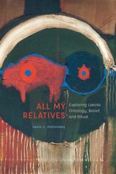 All My Relatives: Exploring Lakota Ontology, Belief, and Ritual - Book  of the New Visions in Native American and Indigenous Studies