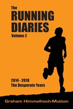 Paperback Running Diaries Volume 2: 2014-2018 The Desperate Years Book