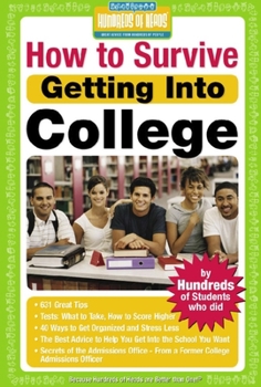 Paperback How to Survive Getting Into College: By Hundreds of Students Who Did Book