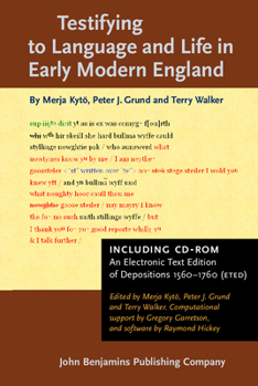 Hardcover Testifying to Language and Life in Early Modern England: Including a CD-ROM Containing an Electronic Text Edition of Depositions 1560-1760 (Eted) Book