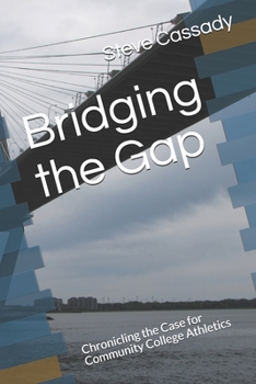 Paperback Bridging the Gap: Chronicling the Case for Community College Athletics Book