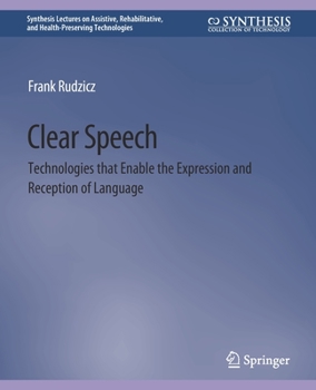 Paperback Clear Speech: Technologies That Enable the Expression and Reception of Language Book