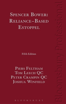 Hardcover Spencer Bower: Reliance-Based Estoppel: The Law of Reliance-Based Estoppel and Related Doctrines Book