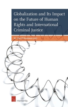 Paperback Globalization and Its Impact on the Future of Human Rights and International Criminal Justice Book