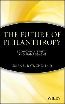 Hardcover The Future of Philanthropy: Economics, Ethics, and Management Book