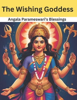 The Wishing Goddess: Angala Parameswari's Blessings