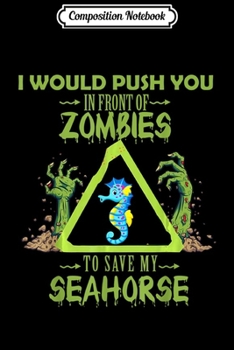 Composition Notebook: Seahorse Animal Lover Funny Zombie Halloween Costume Gift  Journal/Notebook Blank Lined Ruled 6x9 100 Pages