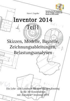 Paperback Autodesk(c) Inventor 2014 Teil 1: Skizzen, Modelle, Bauteile, Zeichnungsableitungen, Belastungsabalysen. [German] Book