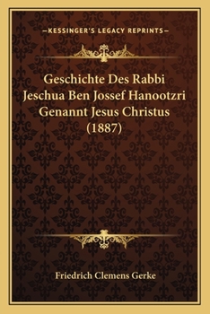 Paperback Geschichte Des Rabbi Jeschua Ben Jossef Hanootzri Genannt Jesus Christus (1887) [German] Book