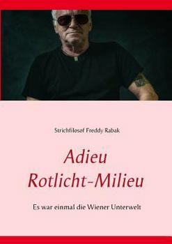 Paperback Adieu Rotlicht-Milieu: Es war einmal die Wiener Unterwelt [German] Book