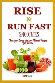 Paperback Rise & Run Fast Smoothie: Boost your Energy with 100+ Ultimate Recipes for Runner Book