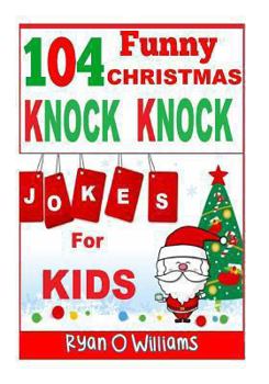 Paperback 104 Funny Christmas Knock Knock Jokes for Kids: Best knock knock jokes Series 3 Book