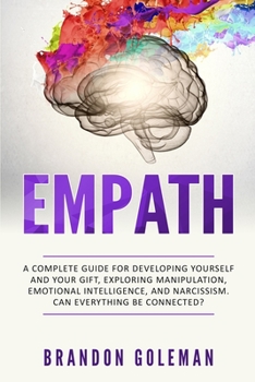 Paperback Empath: A Complete Guide for Developing Yourself and Your Gift, Exploring Manipulation, Emotional Intelligence, and Narcissism Book
