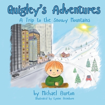 Quigley's Adventures: A Trip To The Snowy Mountains
