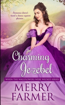 The Charming Jezebel (When the Wallflowers were Wicked) - Book #9 of the When the Wallflowers Were Wicked