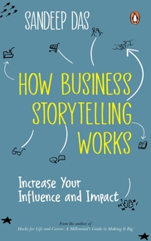 Paperback How Business Storytelling Works: Increase Your Influence and Impact Book