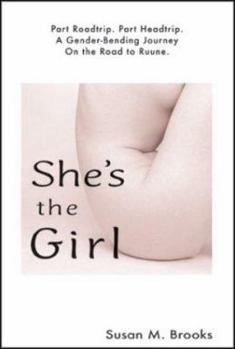 Paperback Shes the Girl: Part Headtrip. Part Roadtrip. a Gender-Bending Journey on the Road to Ruune. Book