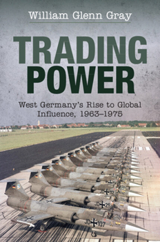 Paperback Trading Power: West Germany's Rise to Global Influence, 1963-1975 Book