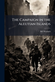 Paperback The Campaign in the Aleutian Islands Book