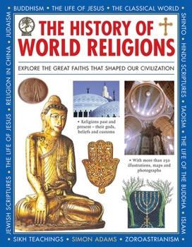 Hardcover The History of World Religions: Explore the Great Faiths That Shaped Our Civilization Book